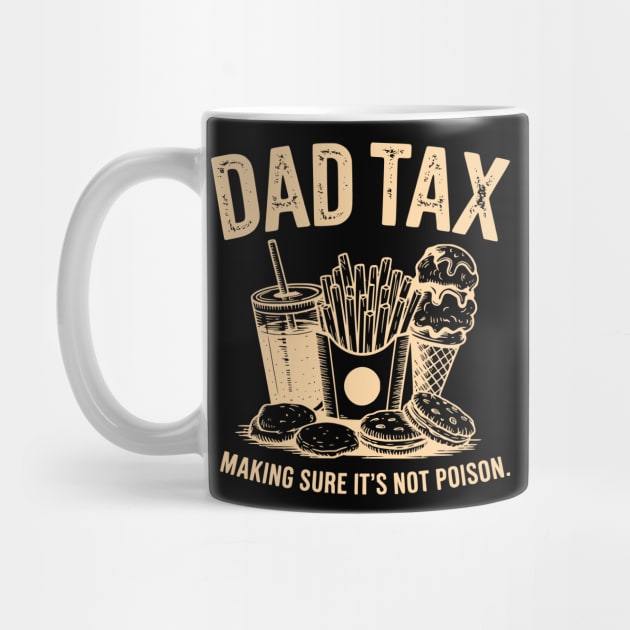 Dad Tax Funny Father’s Day Making Sure It’s Not Poison by ArtistTee ⭐⭐⭐⭐⭐